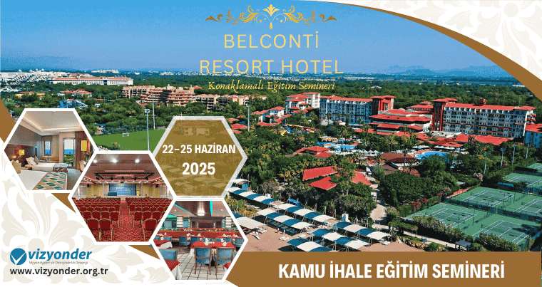 22-25 Haziran 2025 Belconti Resort Otel - Kamu Eğitim Semineri