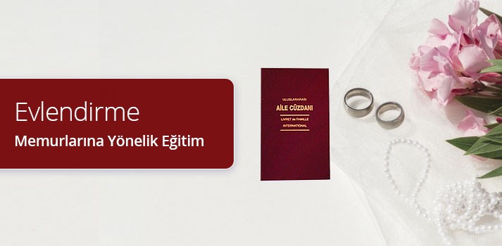 Evlendirme Memurları Eğitimi