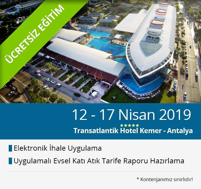 12-17 Nisan 2019 Ücretsiz Uygulamalı Evsel Katı Atık Tarife Raporu Hazırlama ve Elektronik İhale Yönetmeliği Eğitimi