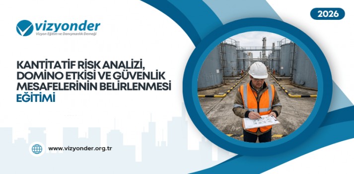 Kantitatif Risk Analizi, Domino Etkisi ve Güvenlik Mesafelerinin Belirlenmesi Eğitimi