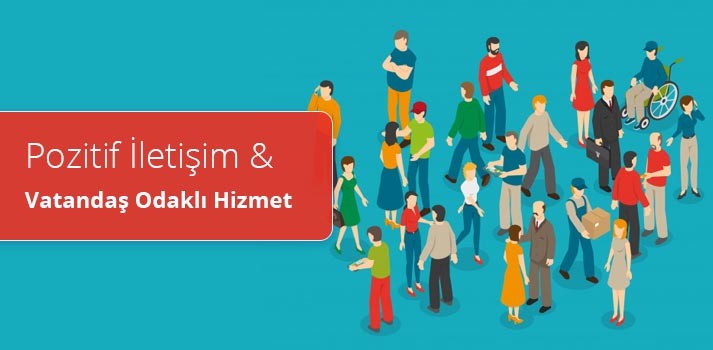 Vatandaşla Pozitif İletişim ve Vatandaş Odaklı Hizmet Eğitimi (E-Devlet Onaylı)