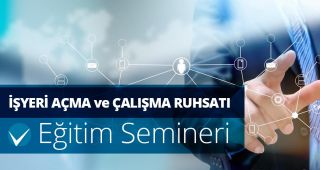 28-29 Aralık 2023 Online - İşyeri Açma ve Çalışma Ruhsatı Eğitimi