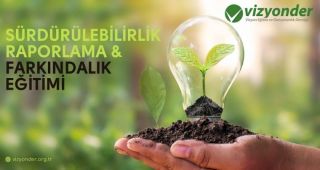 Sürdürülebilirlik Raporlaması ve Farkındalık Eğitimi