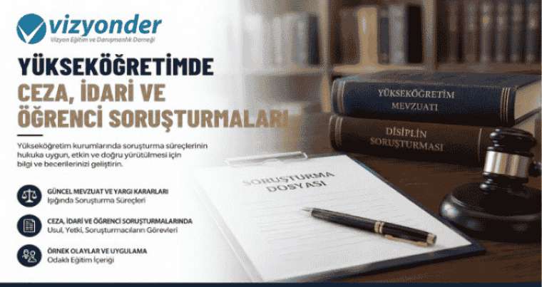 Yükseköğretimde Ceza, İdari ve Öğrenci Soruşturmaları Eğitimi - 24 Temmuz 2026